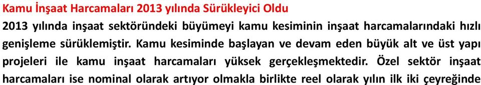 Kamu kesiminde başlayan ve devam eden büyük alt ve üst yapı projeleri ile kamu inşaat harcamaları