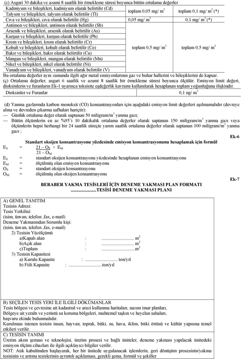 bileşikleri, arsenik olarak belirtilir (As) Kurşun ve bileşikleri, kurşun olarak belirtilir (Pb) Krom ve bileşikleri, krom olarak belirtilir (Cr) Kobalt ve bileşikleri, kobalt olarak belirtilir (Co)