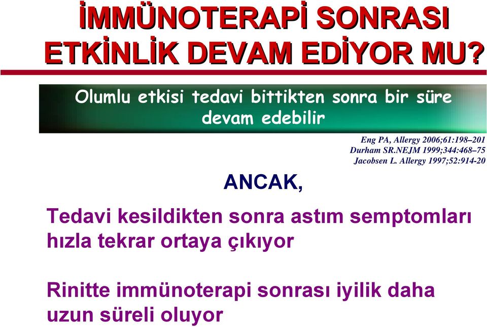 2006;61:198 201 Durham SR.NEJM 1999;344:468 75 Jacobsen L.