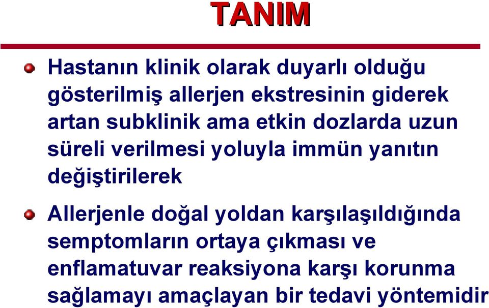 yanıtın değiştirilerek Allerjenle doğal yoldan karşılaşıldığında semptomların