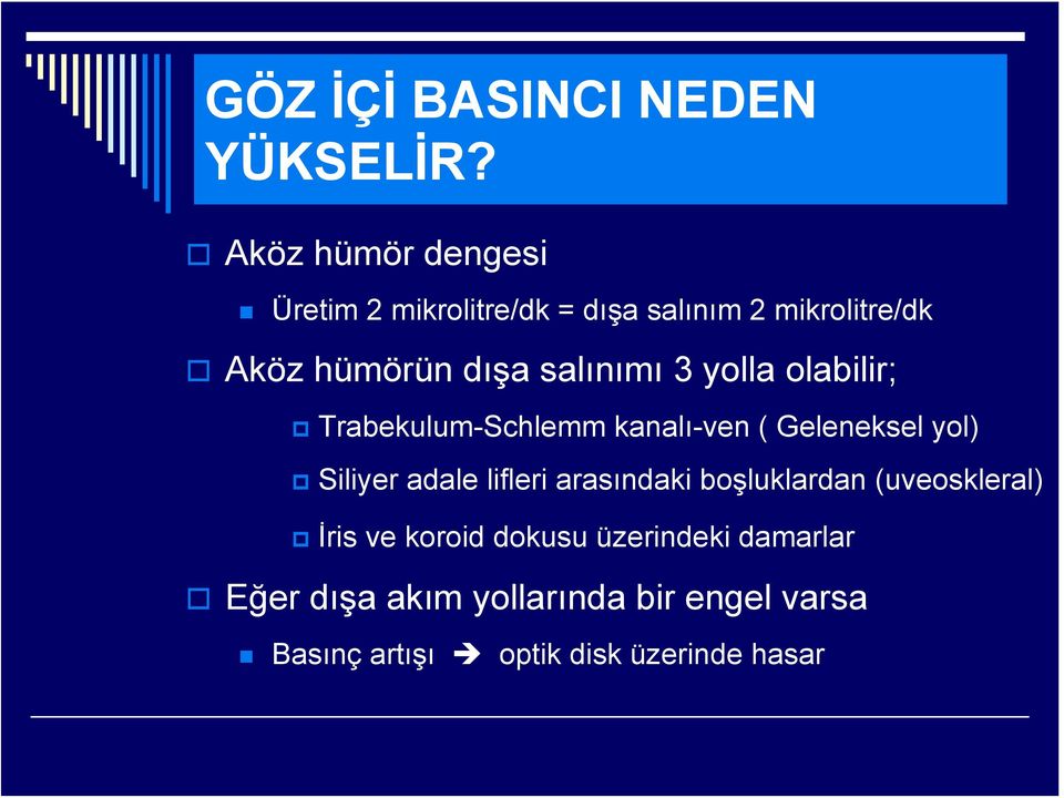 salınımı 3 yolla olabilir; Trabekulum-Schlemm kanalı-ven ( Geleneksel yol) Siliyer adale