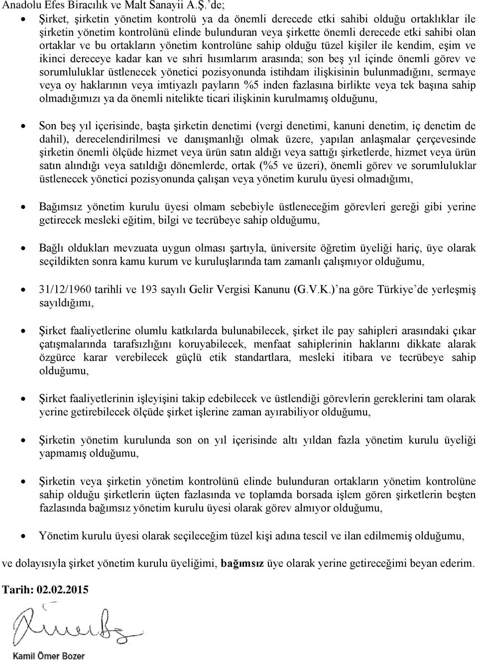 bu ortakların yönetim kontrolüne sahip olduğu tüzel kişiler ile kendim, eşim ve ikinci dereceye kadar kan ve sıhri hısımlarım arasında; son beş yıl içinde önemli görev ve sorumluluklar üstlenecek