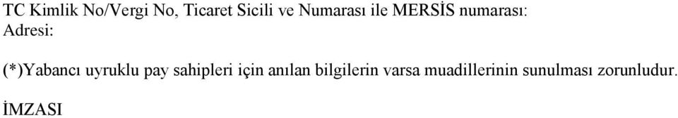 (*)Yabancı uyruklu pay sahipleri için anılan