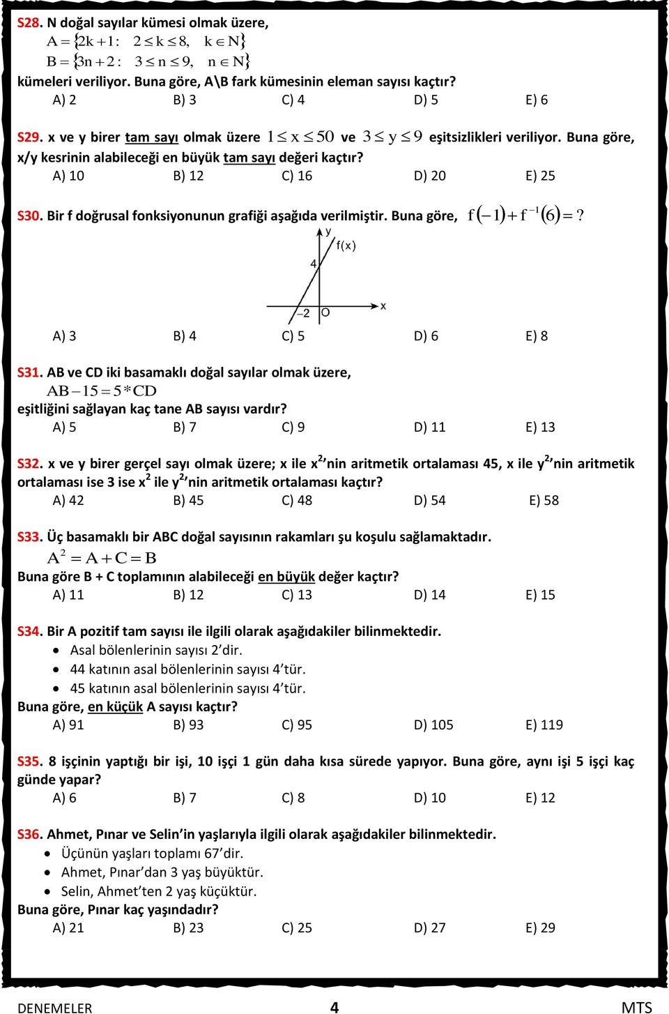 Bir f doğrusal fonksiyonunun grafiği aşağıda verilmiştir. Buna göre, f f 6? A) B) 4 C) 5 D) 6 E) 8 S.