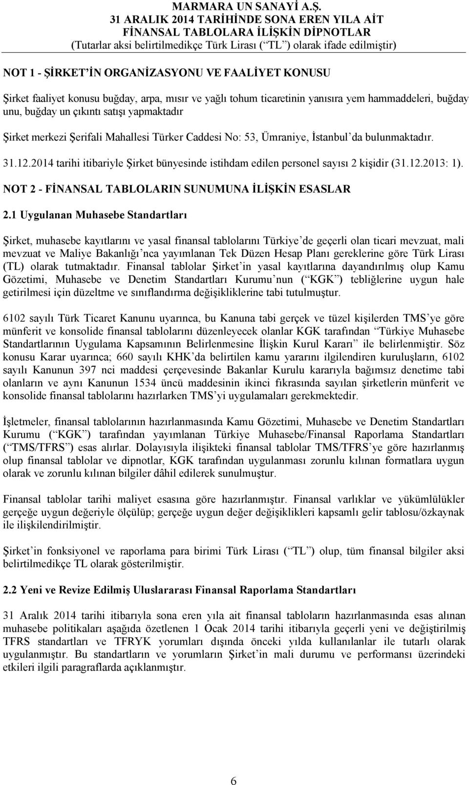 NOT 2 - FİNANSAL TABLOLARIN SUNUMUNA İLİŞKİN ESASLAR 2.