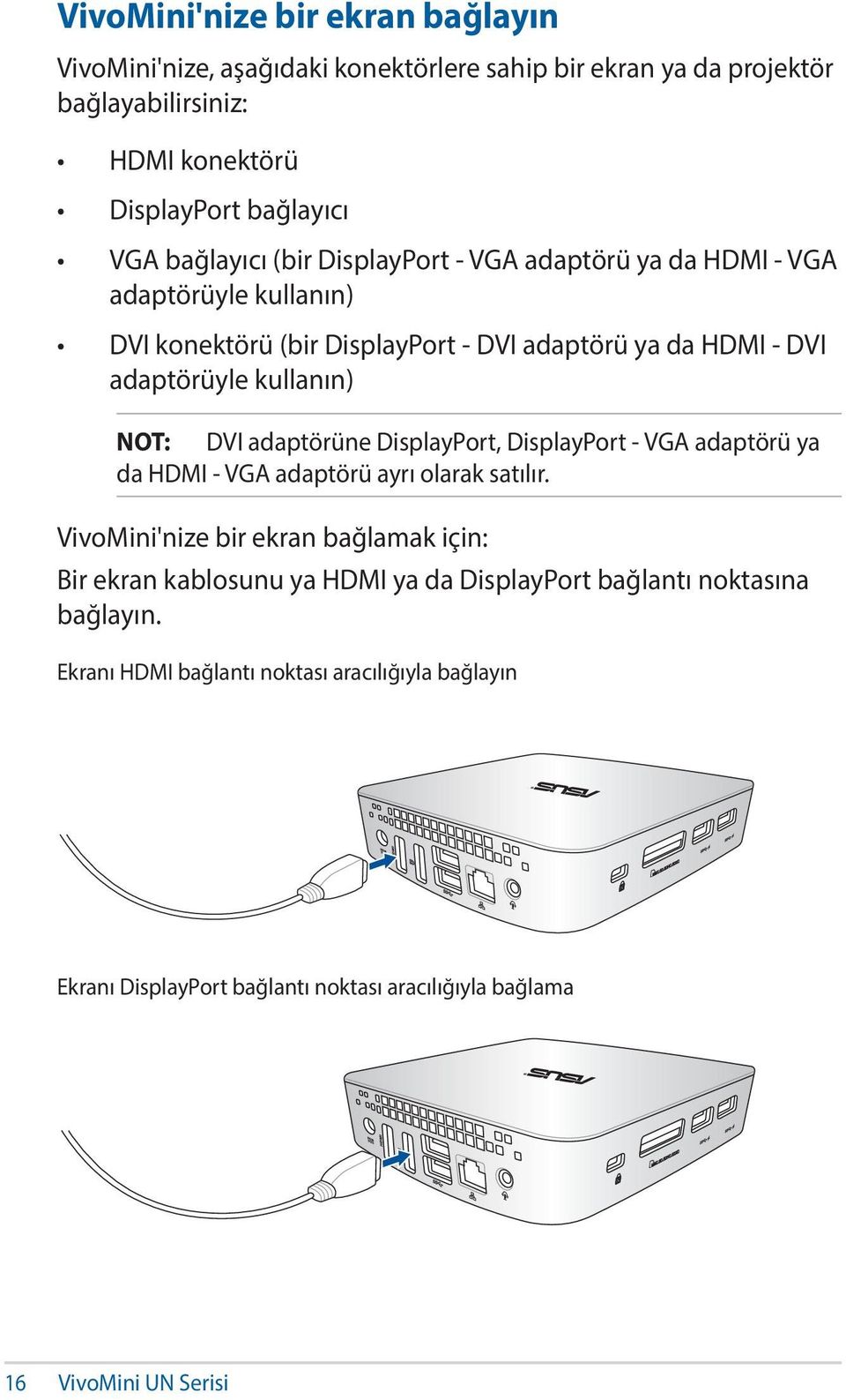 NOT: DVI adaptörüne DisplayPort, DisplayPort - VGA adaptörü ya da HDMI - VGA adaptörü ayrı olarak satılır.