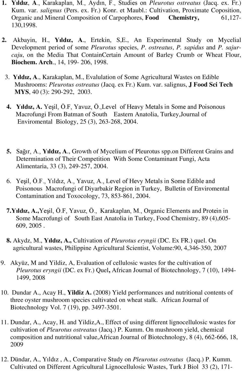 , An Experimental Study on Mycelial Development period of some Pleurotus species, P. ostreatus, P. sapidus and P.