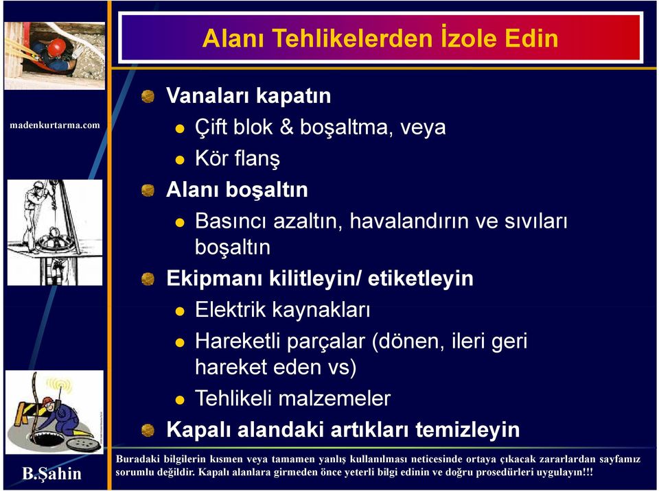 Ekipmanı kilitleyin/ etiketleyin Elektrik kaynakları Hareketli parçalar