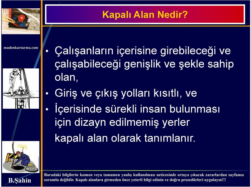 genişlik ve şekle sahip olan, Giriş ve çıkış yolları