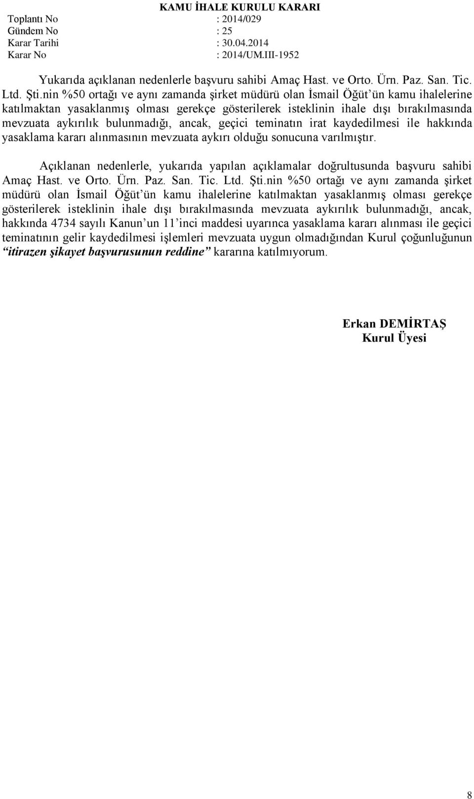 bulunmadığı, ancak, geçici teminatın irat kaydedilmesi ile hakkında yasaklama kararı alınmasının mevzuata aykırı olduğu sonucuna varılmıştır.