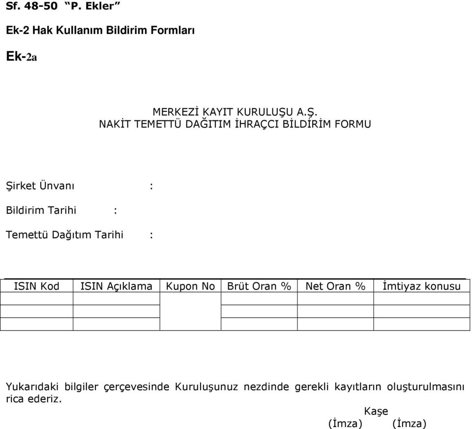 Dağıtım Tarihi : ISIN Kod ISIN Açıklama Kupon No Brüt Oran % Net Oran % Đmtiyaz konusu