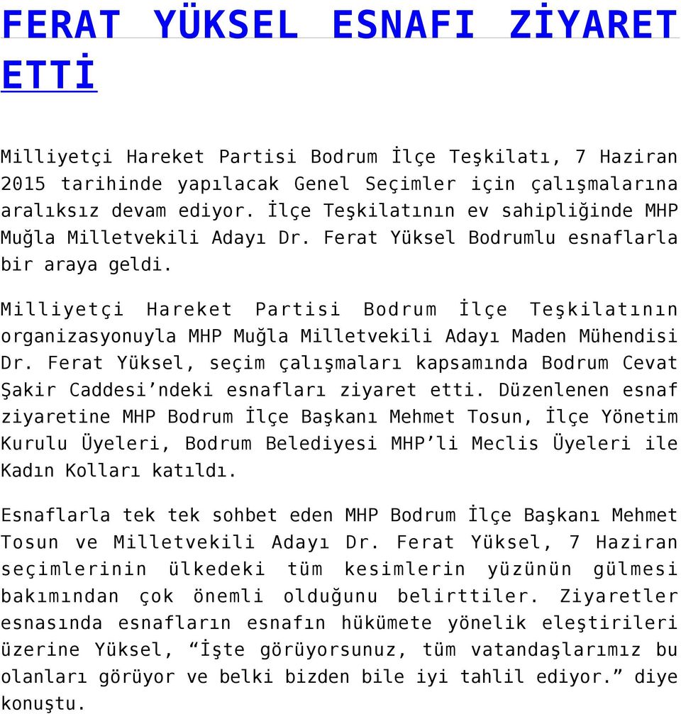 Milliyetçi Hareket Partisi Bodrum İlçe Teşkilatının organizasyonuyla MHP Muğla Milletvekili Adayı Maden Mühendisi Dr.