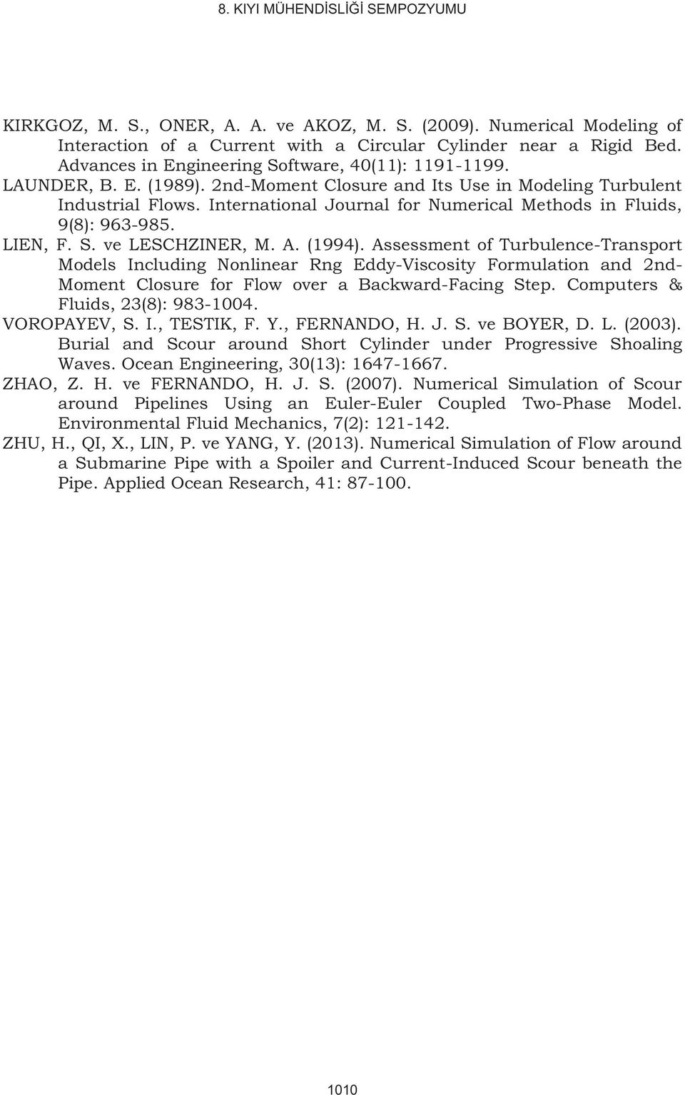 Internatonal Journal for Numercal Methods n Fluds, 9(8): 963-985. LIEN, F. S. ve LESCHZINER, M. A. (1994).