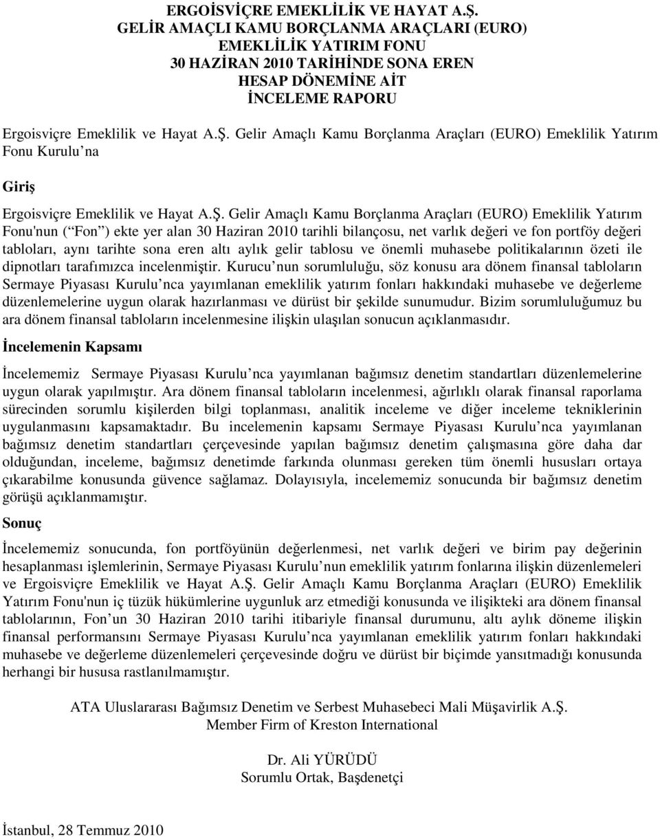 Gelir Amaçlı Kamu Borçlanma Araçları (EURO) Emeklilik Yatırım Fonu Kurulu na Giriş Ergoisviçre Emeklilik ve Hayat A.Ş.