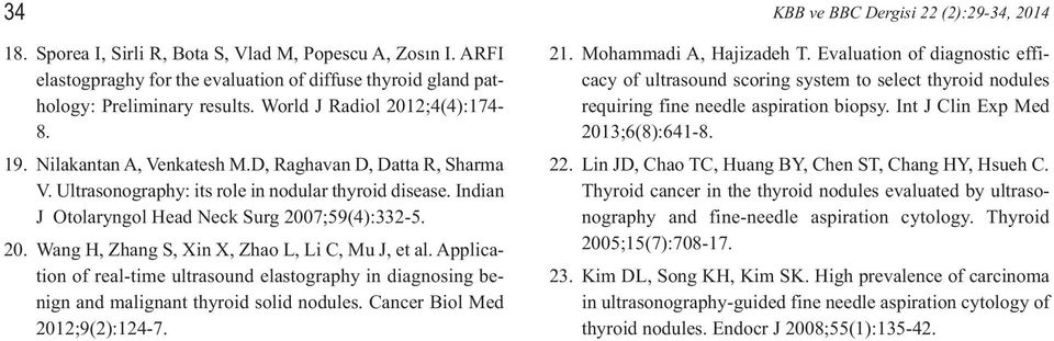 7;59(4):332-5. 20. Wang H, Zhang S, Xin X, Zhao L, Li C, Mu J, et al. Application of real-time ultrasound elastography in diagnosing benign and malignant thyroid solid nodules.