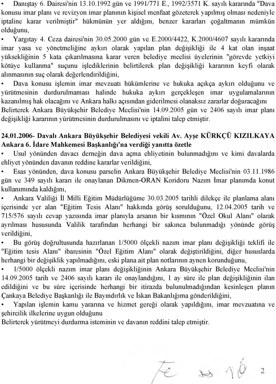 mümkün olduğunu, Yargıtay 4. Ceza dairesi'nin 30.05.2000 gün ve E.2000/4422, K.