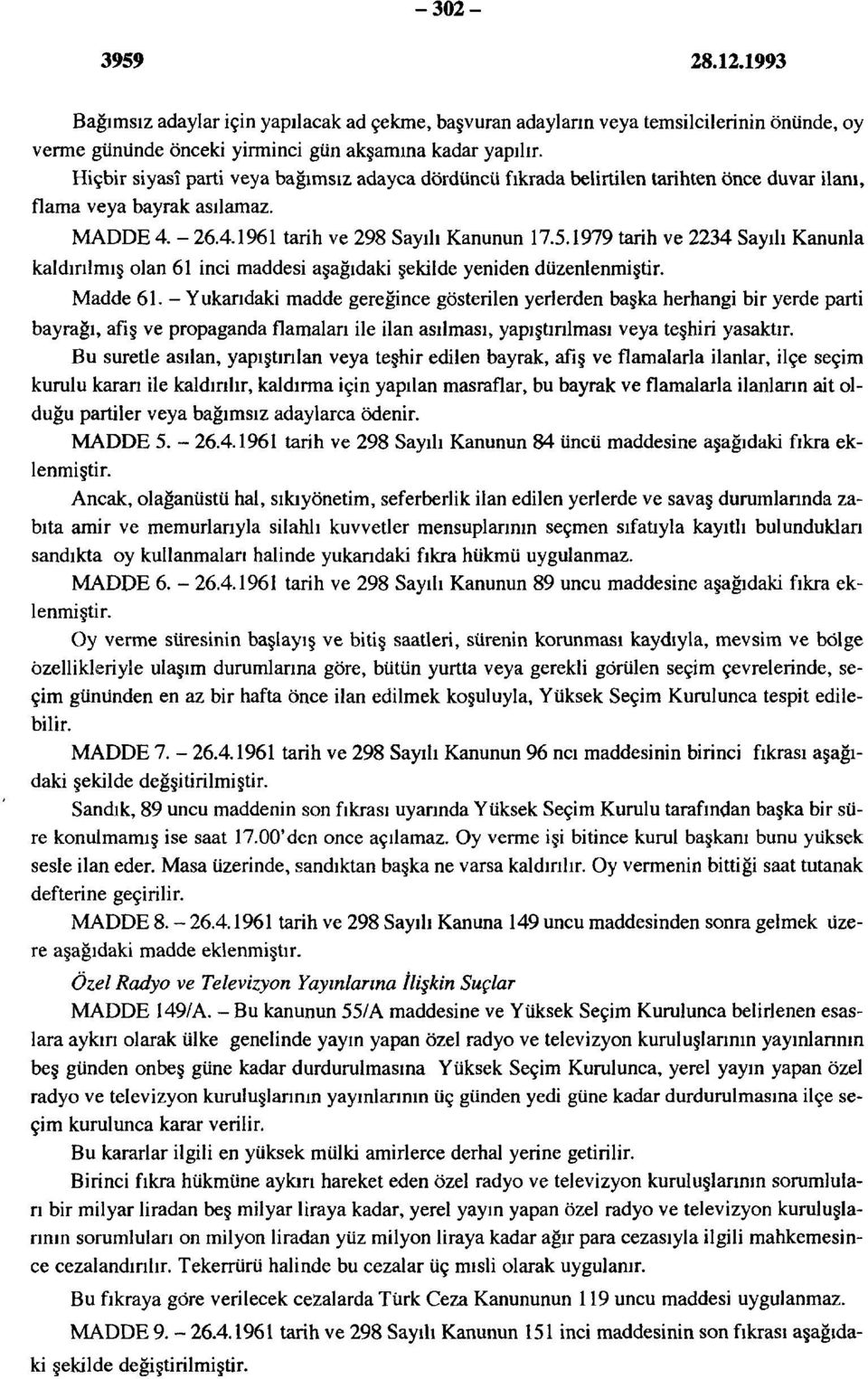 1979 tarih ve 2234 Sayılı Kanunla kaldırılmış olan 61 inci maddesi aşağıdaki şekilde yeniden düzenlenmiştir. Madde 61.