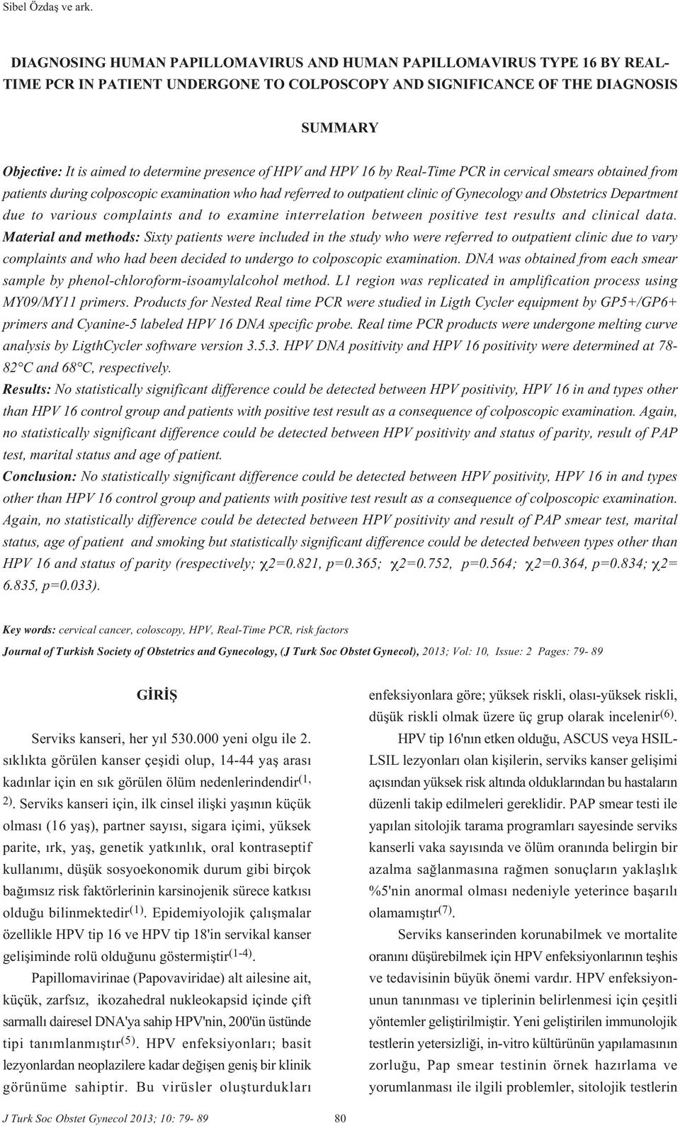 presence of HPV and HPV 16 by Real-Time PCR in cervical smears obtained from patients during colposcopic examination who had referred to outpatient clinic of Gynecology and Obstetrics Department due