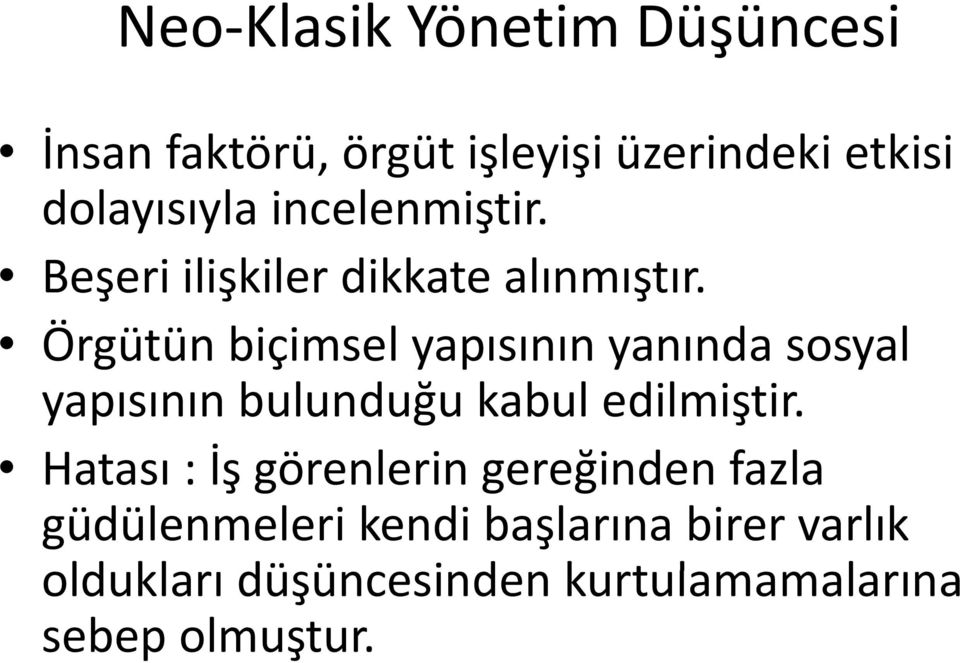 Örgütün biçimsel yapısının yanındasosyal yapısının bulunduğu kabul edilmiştir.