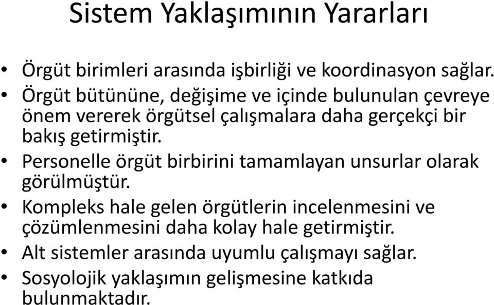 getirmiştir. Personelle örgüt birbirini tamamlayan unsurlar olarak görülmüştür.