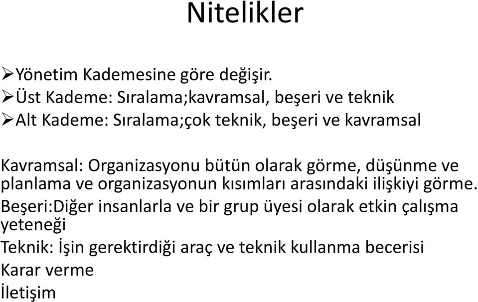 Kavramsal: Organizasyonu bütün olarak görme, düşünme ve planlama ve organizasyonun kısımları arasındaki