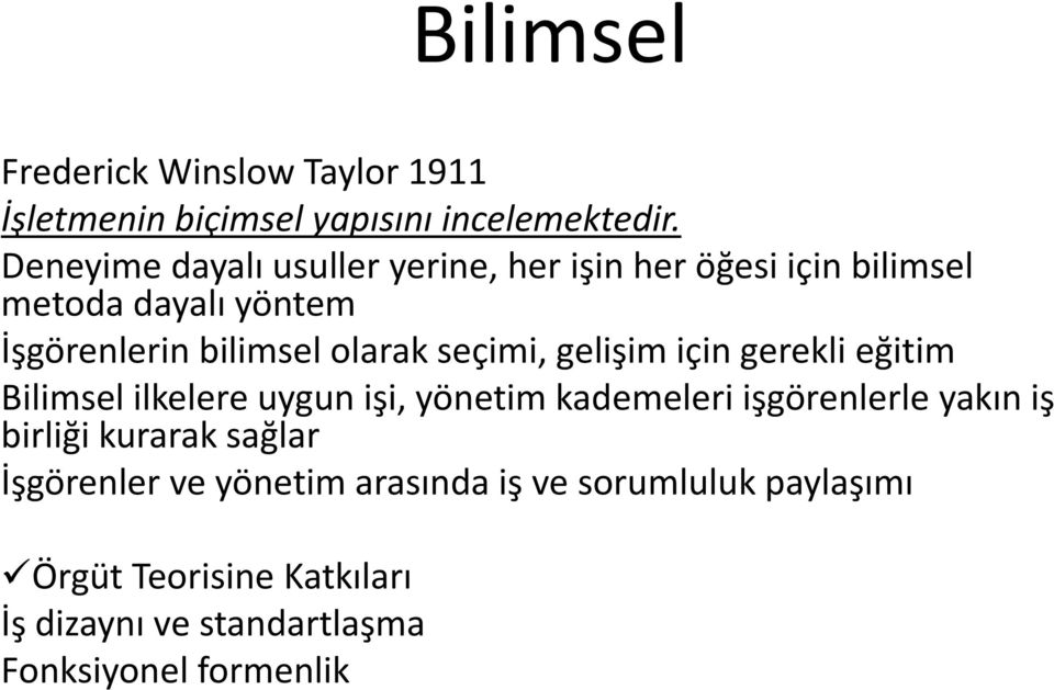 seçimi, gelişim için gerekli eğitim Bilimsel l ilkelere l uygun işi, i yönetim kademeleri kd iişgörenlerleyakın l iş