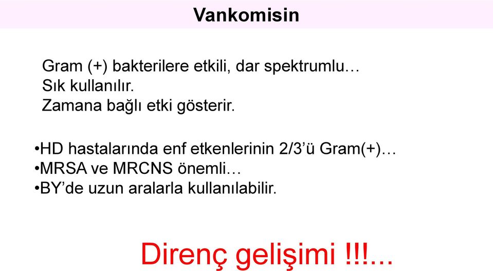 HD hastalarında enf etkenlerinin 2/3 ü Gram(+) MRSA ve