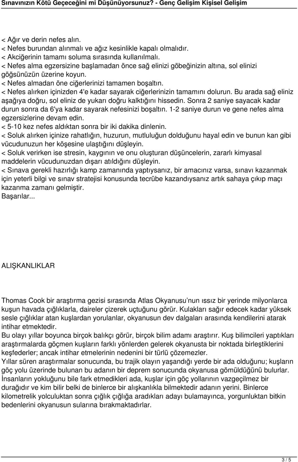 < Nefes alırken içinizden 4'e kadar sayarak ciğerlerinizin tamamını dolurun. Bu arada sağ eliniz aşağıya doğru, sol eliniz de yukarı doğru kalktığını hissedin.