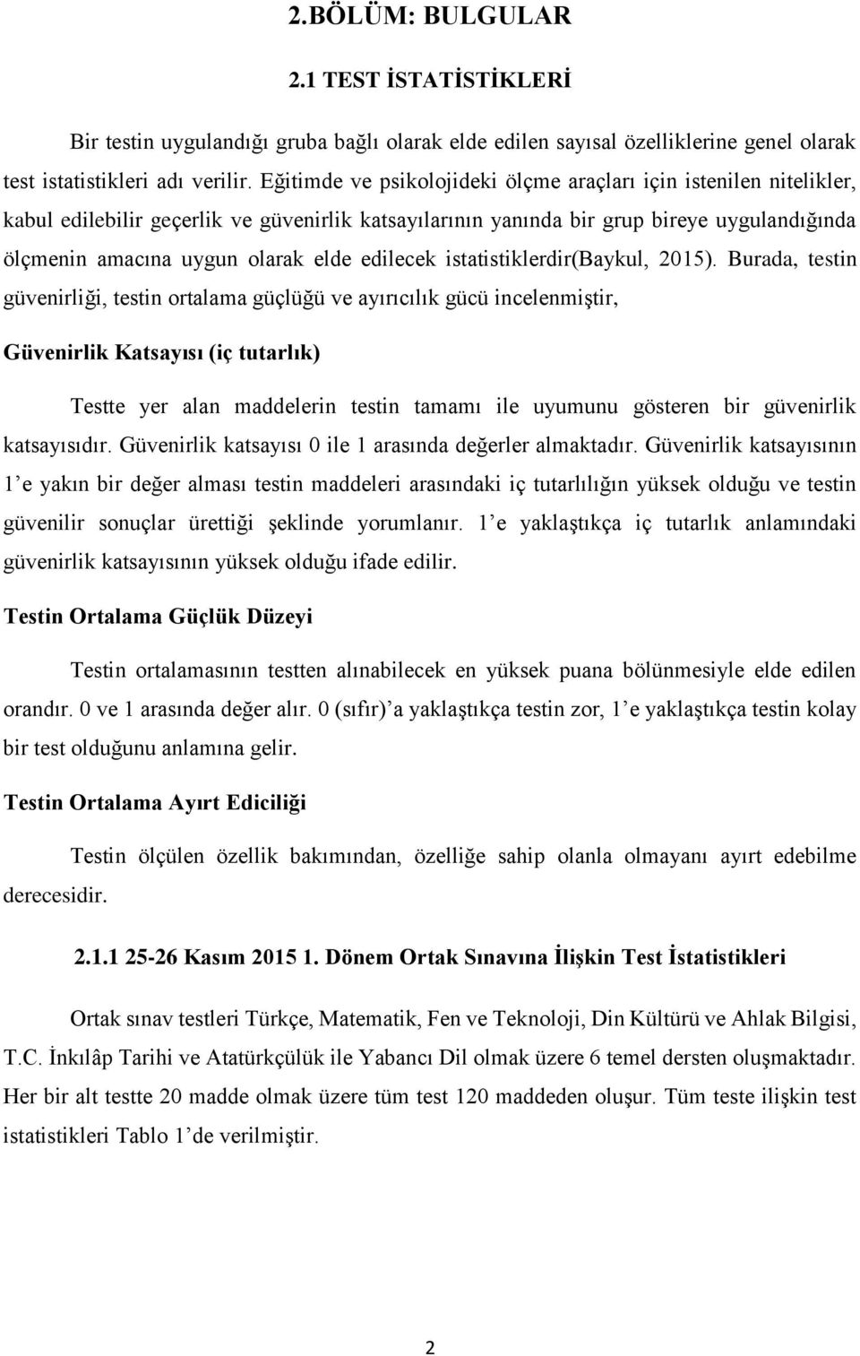 edilecek istatistiklerdir(baykul, 2015).