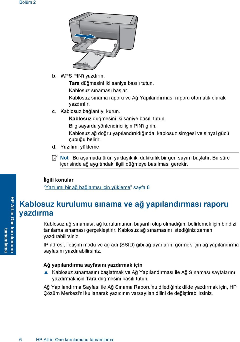 Kablosuz ağ doğru yapılandırıldığında, kablosuz simgesi ve sinyal gücü çubuğu belirir. d. Yazılımı yükleme Not Bu aşamada ürün yaklaşık iki dakikalık bir geri sayım başlatır.