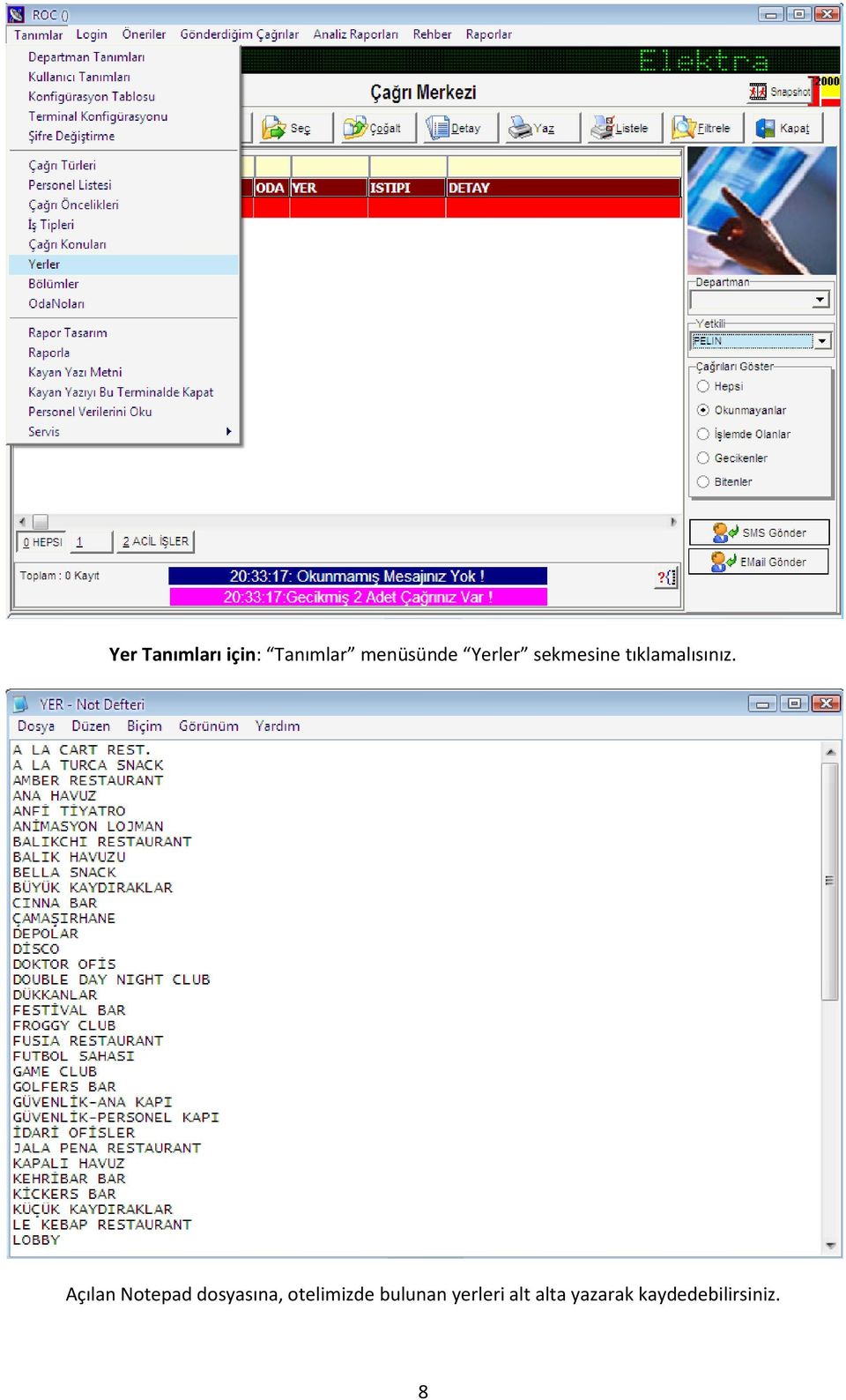 Açılan Notepad dosyasına, otelimizde