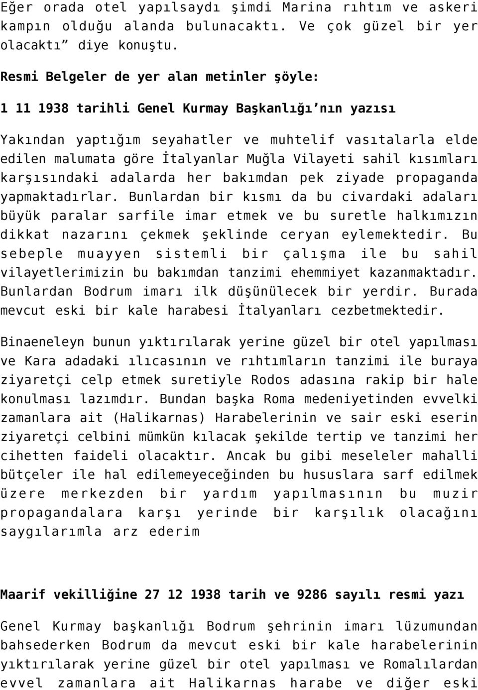 Vilayeti sahil kısımları karşısındaki adalarda her bakımdan pek ziyade propaganda yapmaktadırlar.