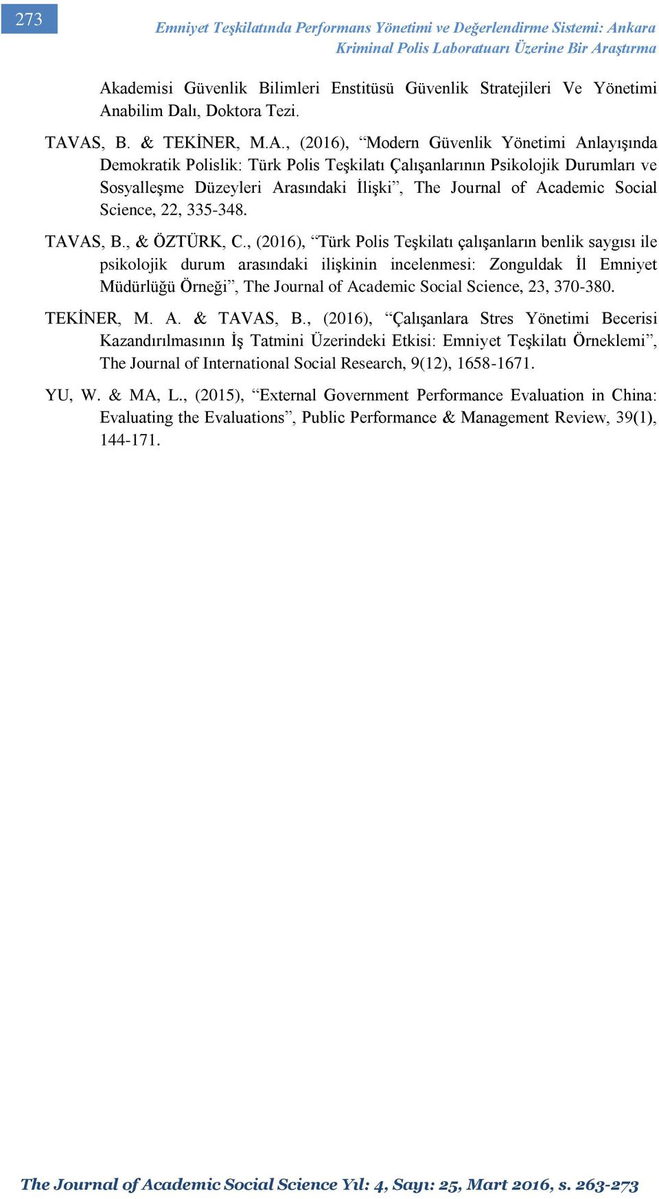 Düzeyleri Arasındaki İlişki, The Journal of Academic Social Science, 22, 335-348. TAVAS, B., & ÖZTÜRK, C.
