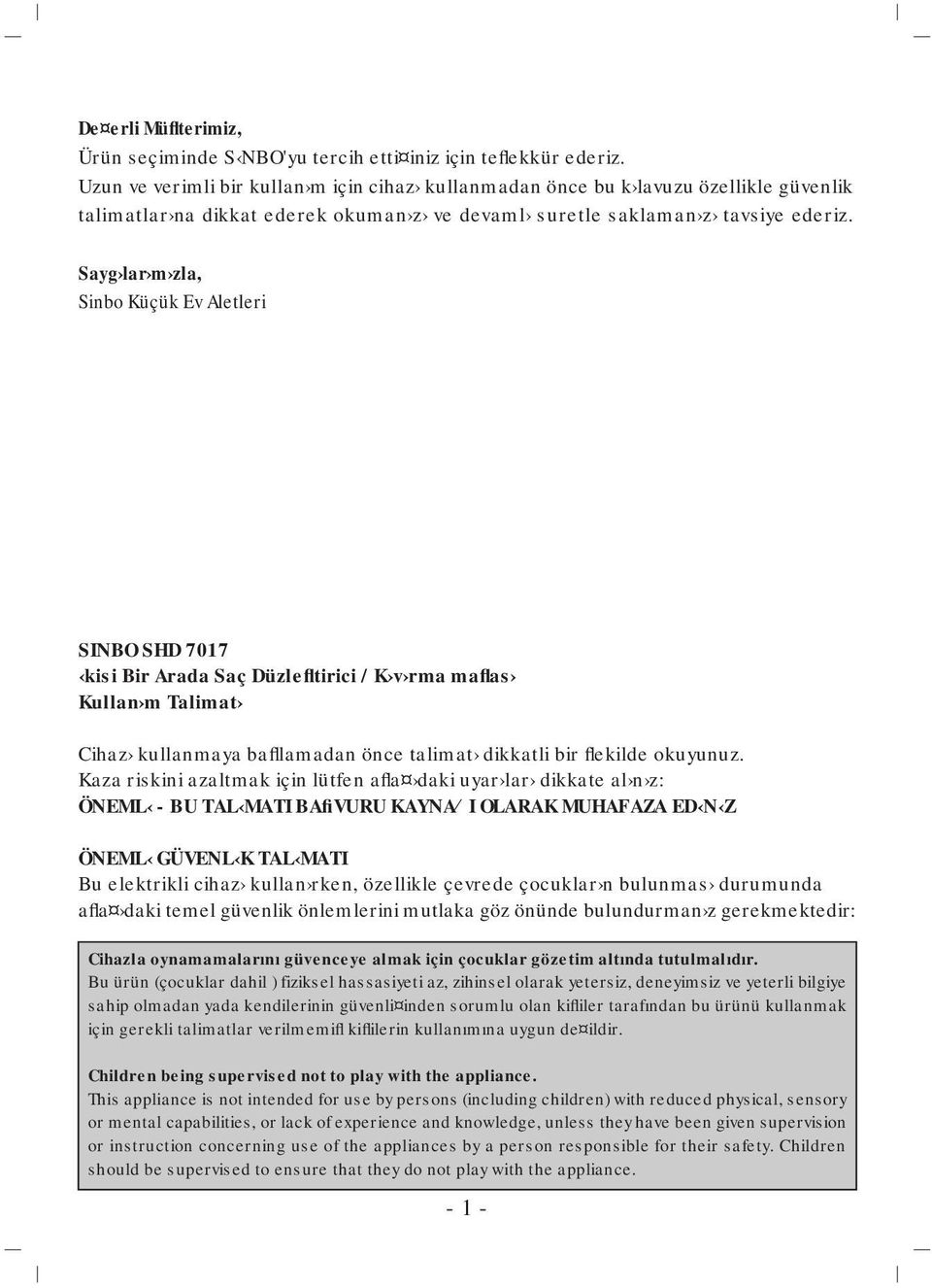 Sayg lar m zla, Sinbo Küçük Ev Aletleri SINBO SHD 7017 kisi Bir Arada Saç Düzlefltirici / K v rma maflas Kullan m Talimat Cihaz kullanmaya bafllamadan önce talimat dikkatli bir flekilde okuyunuz.