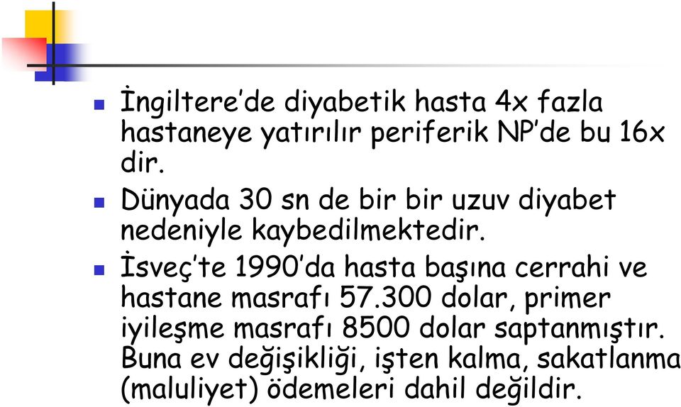 İsveç te 1990 da hasta başına cerrahi ve hastane masrafı 57.