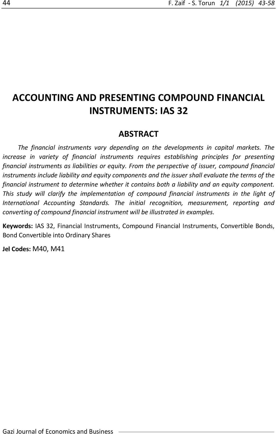From the perspective of issuer, compound financial instruments include liability and equity components and the issuer shall evaluate the terms of the financial instrument to determine whether it