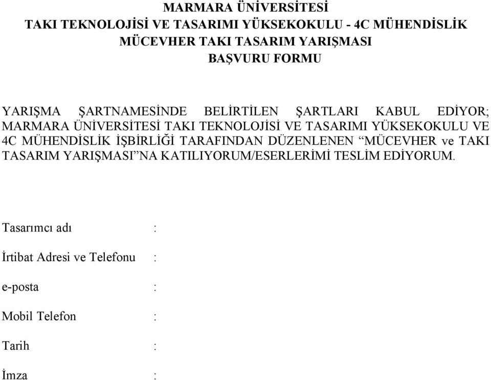 TASARIMI YÜKSEKOKULU VE 4C MÜHENDİSLİK İŞBİRLİĞİ TARAFINDAN DÜZENLENEN MÜCEVHER ve TAKI TASARIM YARIŞMASI NA