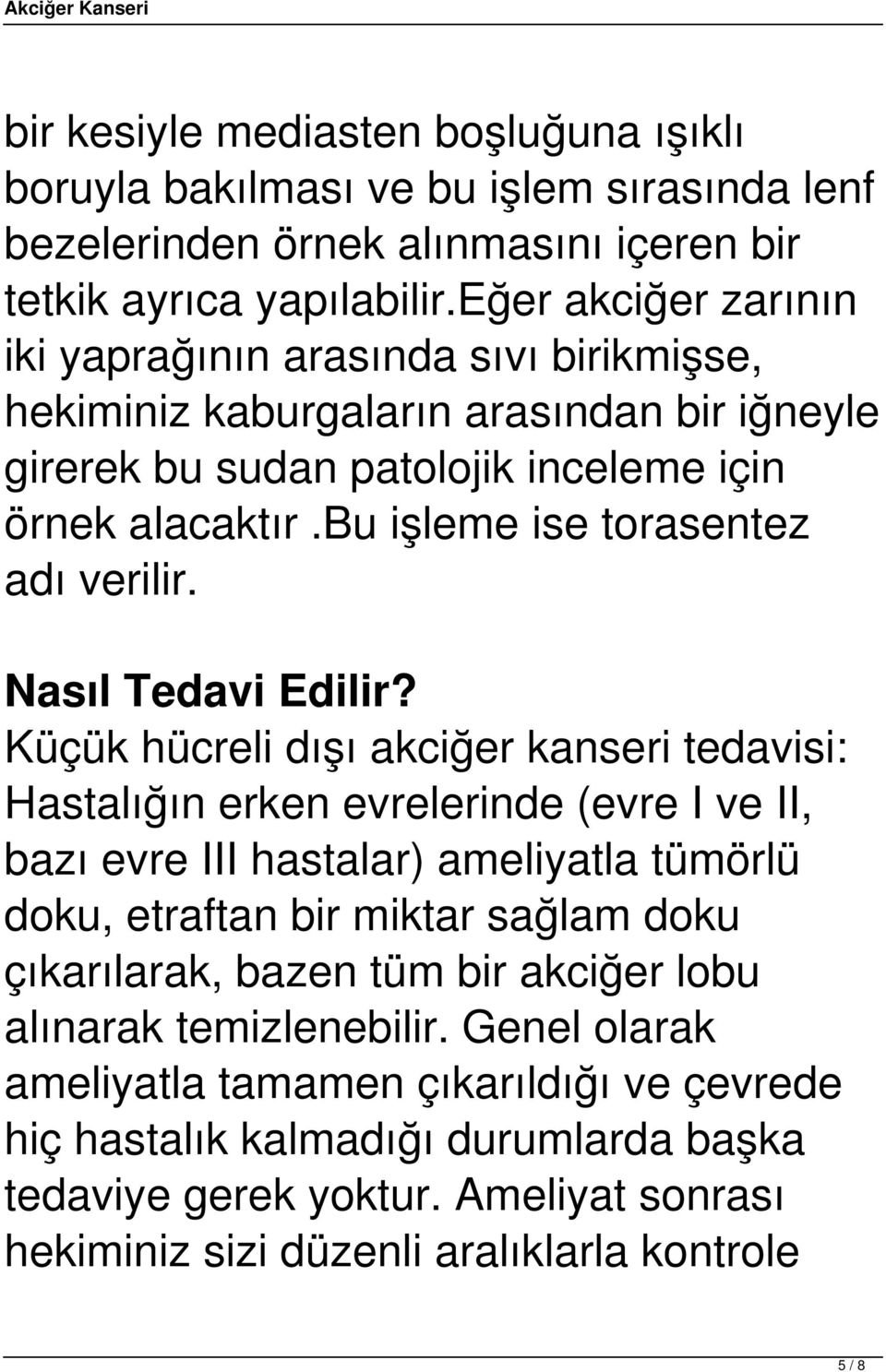 bu işleme ise torasentez adı verilir. Nasıl Tedavi Edilir?