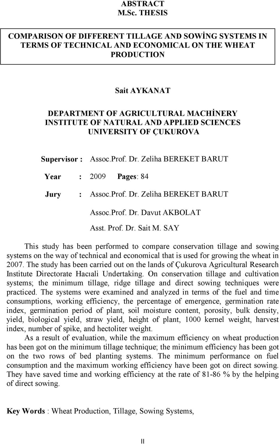 APPLIED SCIENCES UNIVERSITY OF ÇUKUROVA Supervisor : Assoc.Prof. Dr. Zeliha BEREKET BARUT Year : 2009 Pages: 84 Jury : Assoc.Prof. Dr. Zeliha BEREKET BARUT Assoc.Prof. Dr. Davut AKBOLAT Asst. Prof.