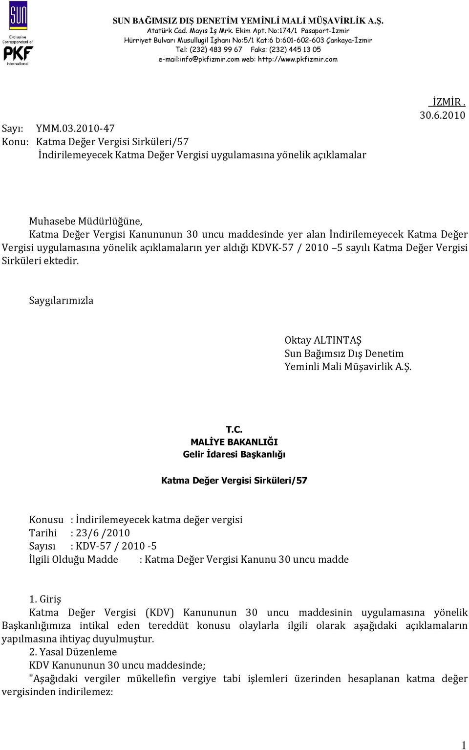 Değer Vergisi Sirküleri ektedir. Saygılarımızla Oktay ALTINTAŞ Sun Bağımsız Dış Denetim Yeminli Mali Müşavirlik A.Ş. T.C.