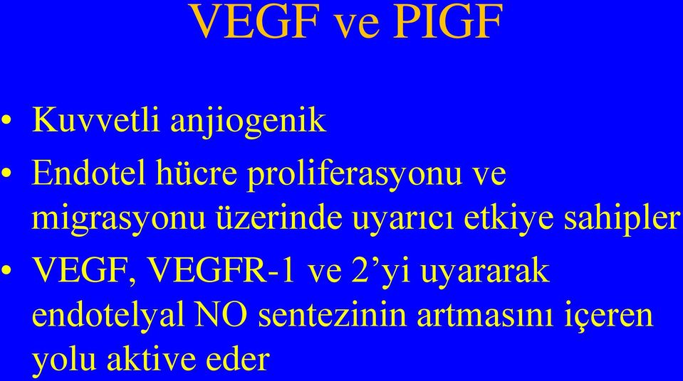 etkiye sahipler VEGF, VEGFR-1 ve 2 yi uyararak