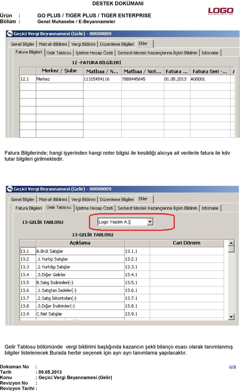 Gelir Tablosu bölümünde vergi bildirimi başlığında kazancın şekli bilanço esası