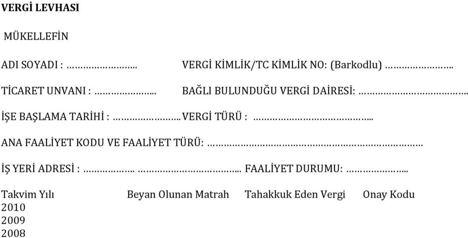 İŞE BAŞLAMA TARİHİ :. VERGİ TÜRÜ :.