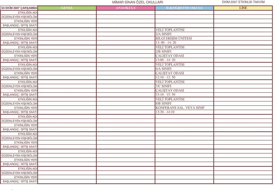 5ALI 0 5TAY ODASI 13:00-14: 20 6/A SINIFI 0 5ALI 0 5TAY ODASI 12:10-12: 50 7/C