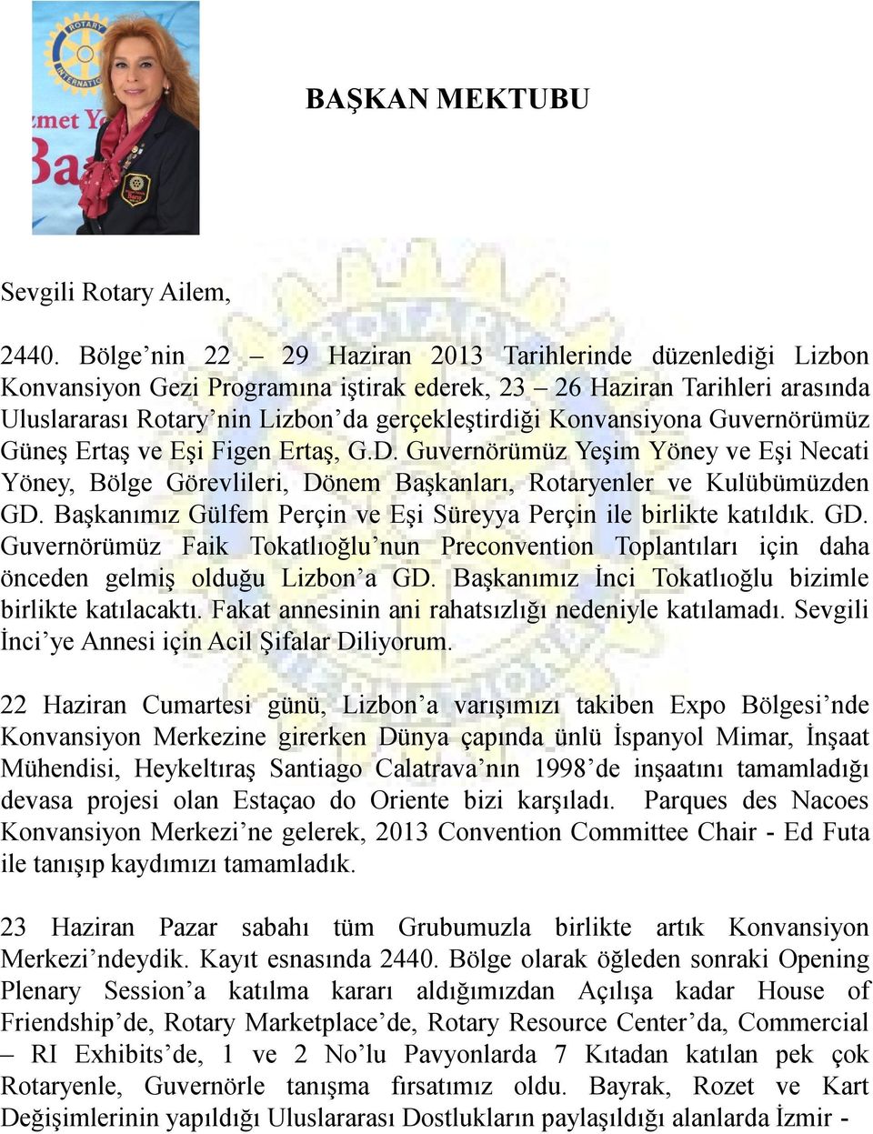 Konvansiyona Guvernörümüz Güneş Ertaş ve Eşi Figen Ertaş, G.D. Guvernörümüz Yeşim Yöney ve Eşi Necati Yöney, Bölge Görevlileri, Dönem Başkanları, Rotaryenler ve Kulübümüzden GD.