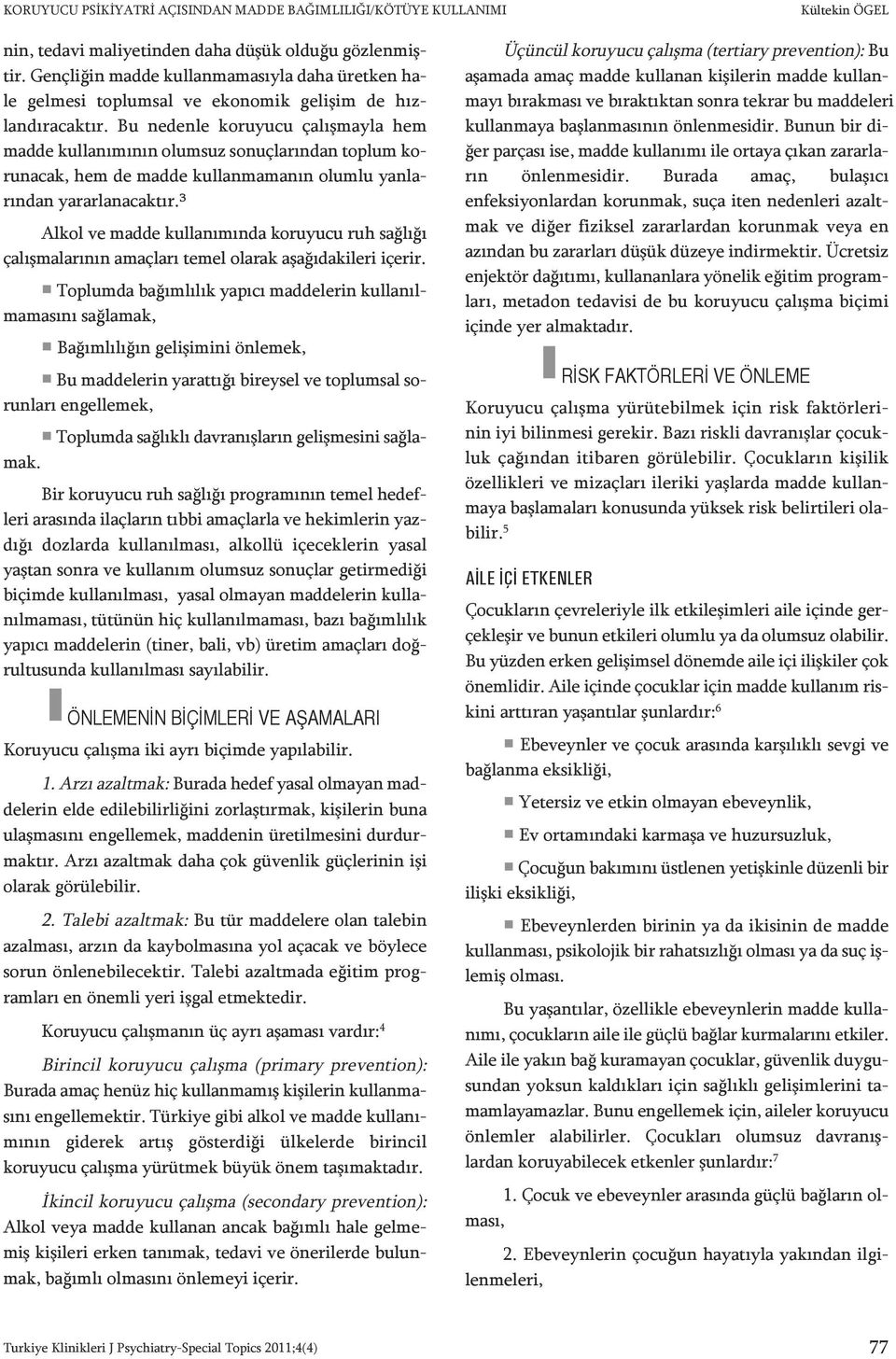 Bu ne den le ko ru yu cu ça lış may la hem mad de kul la nı mı nın olum suz so nuç la rın dan top lum koru na cak, hem de mad de kul lan ma ma nın olum lu yan ların dan ya rar la na cak tır.