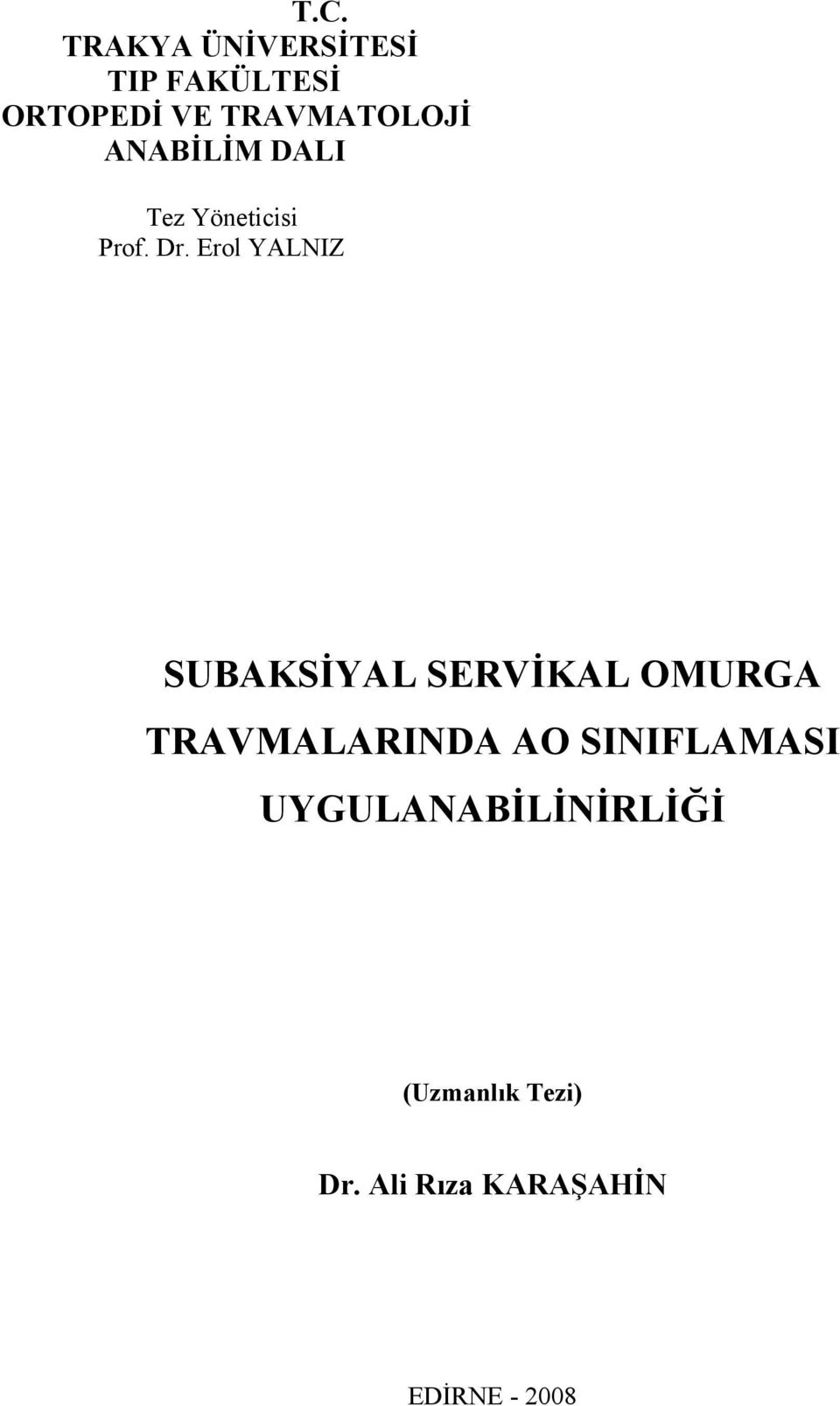 Erol YALNIZ SUBAKSİYAL SERVİKAL OMURGA TRAVMALARINDA AO