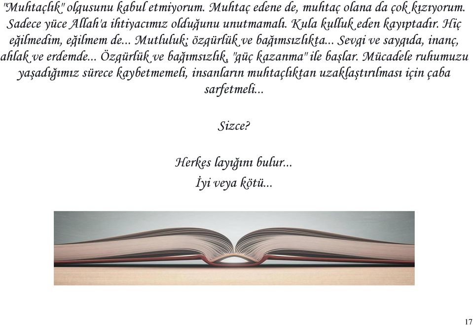 .. Mutluluk; özgürlük ve bağımsızlıkta... Sevgi ve saygıda, inanç, ahlak ve erdemde.