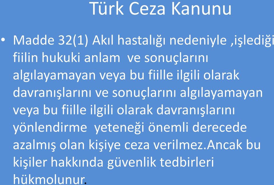 algılayamayan veya bu fiille ilgili olarak davranışlarını yönlendirme yeteneği önemli