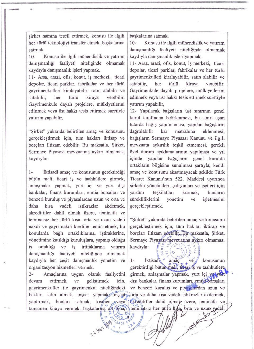 11- Arsa, araz, ofs, konut, ş merkez, tcar depolar, tcar parklar, fabrkalar ve her türlü gayrmenkuller kralayablr, satın alablr ve satablr, her türlü kraya vereblr.